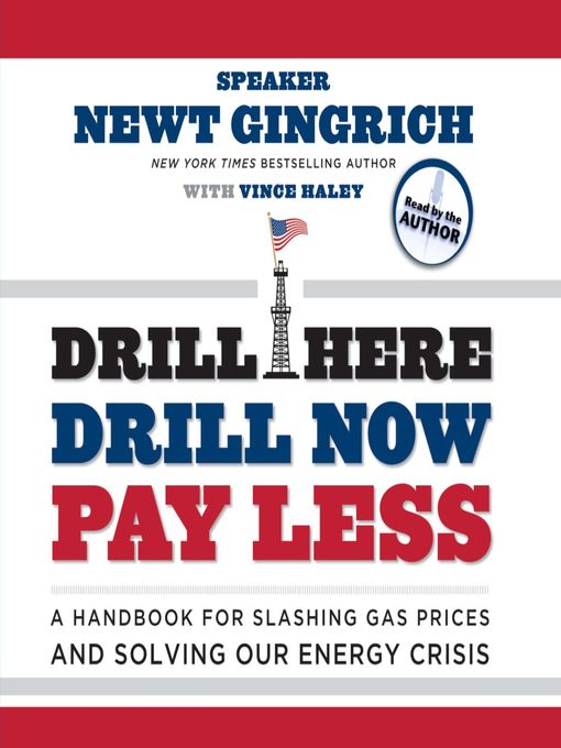 Title details for Drill Here, Drill Now, Pay Less by Newt Gingrich - Available